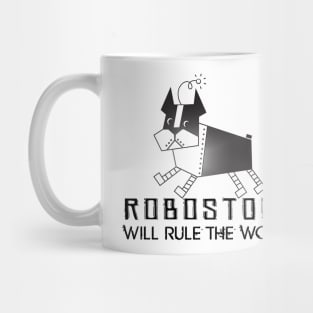 Boston Terrier robot dog = Robostons and they will rule the world! Mug